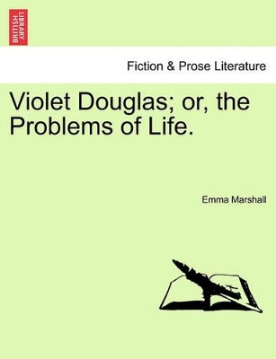 Violet Douglas; Or, the Problems of Life. book