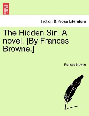 The Hidden Sin. a Novel. [By Frances Browne.] book