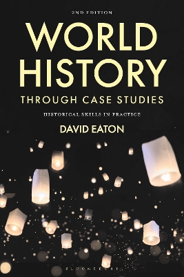 World History through Case Studies: Historical Skills in Practice by David Eaton