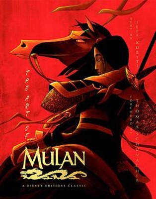 The The Art of Mulan: A Disney Editions Classic - Foreword by Thomas Schumacher by Jeff Kurtti