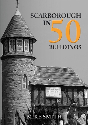 Scarborough in 50 Buildings book
