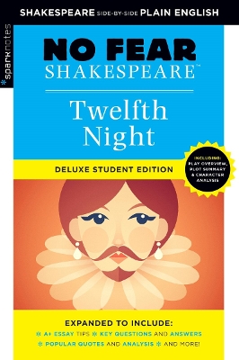 Twelfth Night: No Fear Shakespeare Deluxe Student Edition by SparkNotes