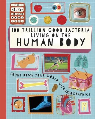 The Big Countdown: 100 Trillion Good Bacteria Living on the Human Body by Paul Rockett