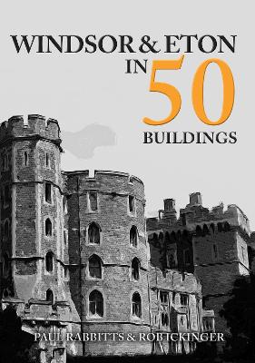 Windsor & Eton in 50 Buildings book