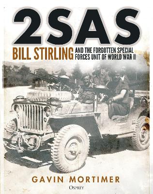 2SAS: Bill Stirling and the forgotten special forces unit of World War II book