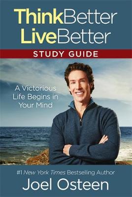 Think Better, Live Better Study Guide by Joel Osteen