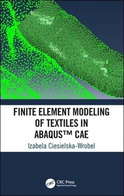 Finite Element Modeling of Textiles in Abaqus(Tm) CAE by Izabela Ciesielska-Wrobel