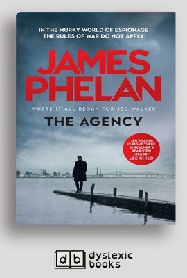 The The Agency: In the murky world of espionage the rules of war do not apply by James Phelan