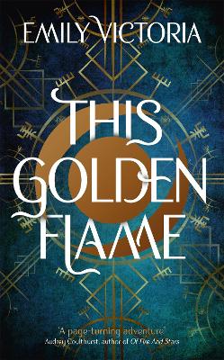 This Golden Flame: An absorbing, slow-burn fantasy debut by Emily Victoria