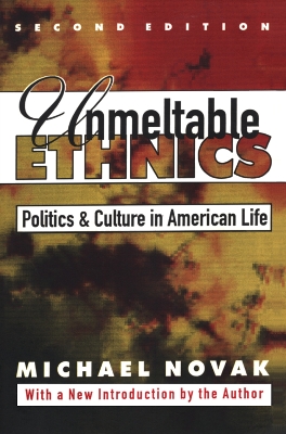 Unmeltable Ethnics by Michael Novak