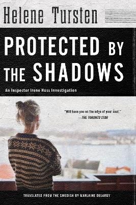 Protected By The Shadows: Irene Huss Investigation #10 by Helene Tursten