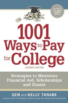 1001 Ways to Pay for College by Gen Tanabe