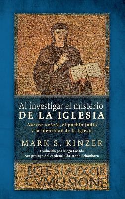 Al Investigar El Misterio de la Iglesia: Nostra Aetate, El Pueblo Judío Y La Identidad de la Iglesia book