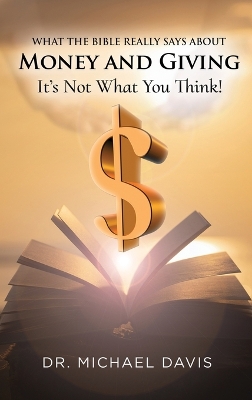 What the bible really says about Money and Giving: It's Not What You Think! book