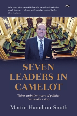 Seven Leaders in Camelot: Thirty Turbulent Years of Politics: an Insider’s Story book