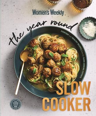 The Year Round Slow Cooker by The Australian Women's Weekly