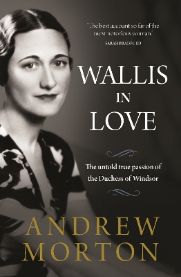 Wallis in Love: The untold true passion of the Duchess of Windsor by Andrew Morton