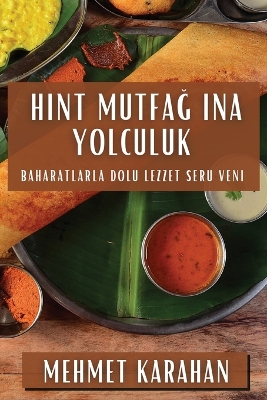 Hint Mutfağına Yolculuk: Baharatlarla Dolu Lezzet Serüveni book