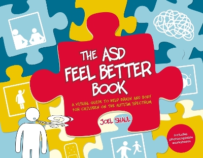 The The ASD Feel Better Book: A Visual Guide to Help Brain and Body for Children on the Autism Spectrum by Joel Shaul