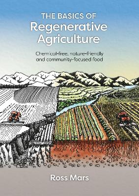 The Basics of Regenerative Agriculture: Chemical-free, nature-friendly and community-focused food book