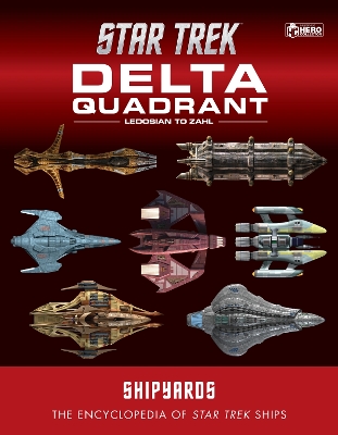 Star Trek Shipyards: The Delta Quadrant Vol. 2 - Ledosian to Zahl by Ian Chaddock