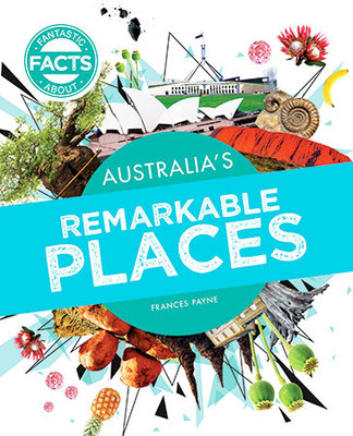 Fantastic Facts About Australia's: Remarkable Places book