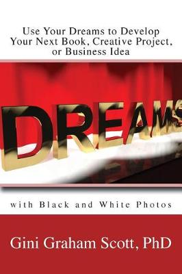 Use Your Dreams to Develop Your Next Book, Creative Project, or Business Idea book