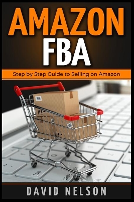 Amazon FBA: Step by Step Guide to Selling on Amazon book