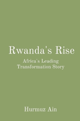 Rwanda's Rise: Africa's Leading Transformation Story book