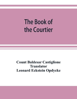 The book of the courtier by Baldesar Castiglione