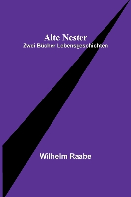 Alte Nester: Zwei Bücher Lebensgeschichten book