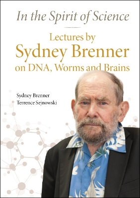 In The Spirit Of Science: Lectures By Sydney Brenner On Dna, Worms And Brains book