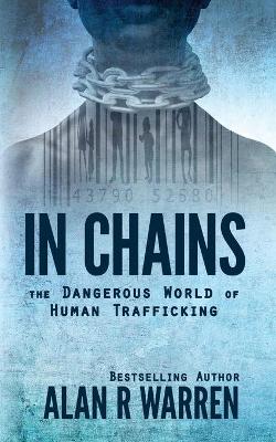 In Chains; The Dangerous World of Human Trafficking book