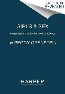 Girls & Sex by Peggy Orenstein