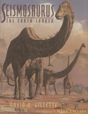 Seismosaurus: The Earth Shaker by David Gillette