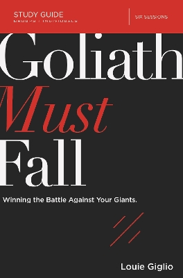 Goliath Must Fall Study Guide by Louie Giglio
