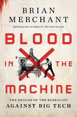 Blood in the Machine: The Origins of the Rebellion Against Big Tech book