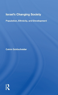 Israel's Changing Society: Population, Ethnicity, And Development by Calvin Goldscheider