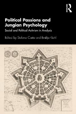 Political Passions and Jungian Psychology: Social and Political Activism in Analysis book