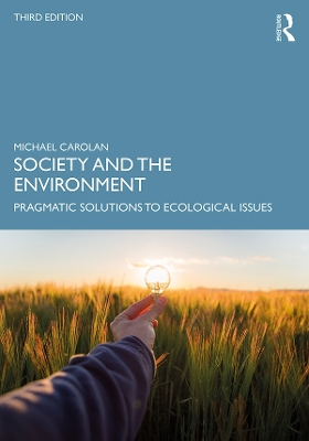 Society and the Environment: Pragmatic Solutions to Ecological Issues by Michael S Carolan