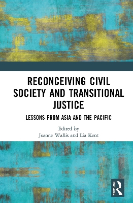 Reconceiving Civil Society and Transitional Justice: Lessons from Asia and the Pacific book