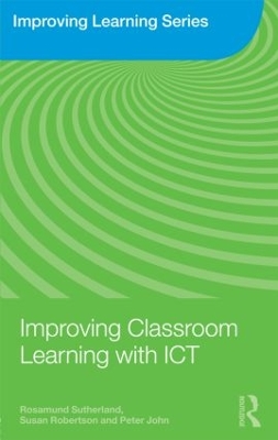 Improving Classroom Learning with ICT by Rosamund Sutherland