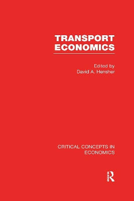 Transport Economics: Critical Concepts in Economics by David A Hensher
