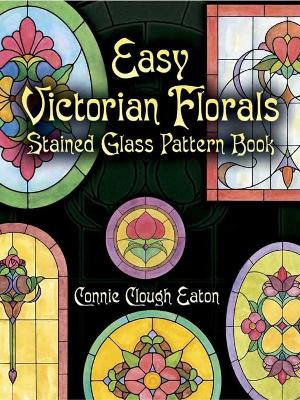 Easy Victorian Florals Stained Glass Pattern Book book