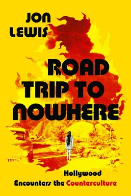 Road Trip to Nowhere: Hollywood Encounters the Counterculture book