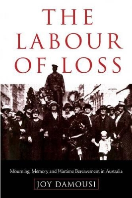 The Labour of Loss by Joy Damousi