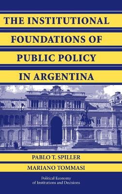 Institutional Foundations of Public Policy in Argentina book