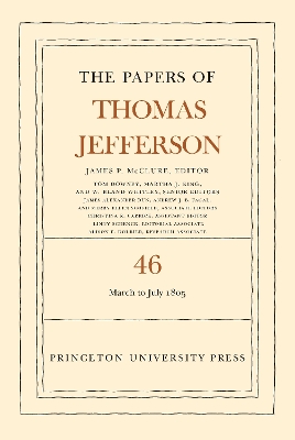 The Papers of Thomas Jefferson, Volume 46: 9 March to 5 July 1805 book