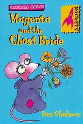 Magenta and the Ghost Bride by Dee Shulman