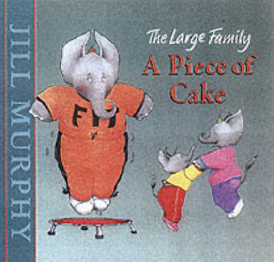 A Piece Of Cake Board Book by Jill Murphy